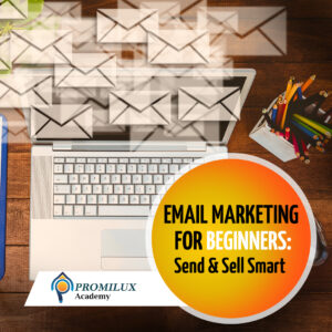 Email Marketing for Beginners: Send & Sell Smart