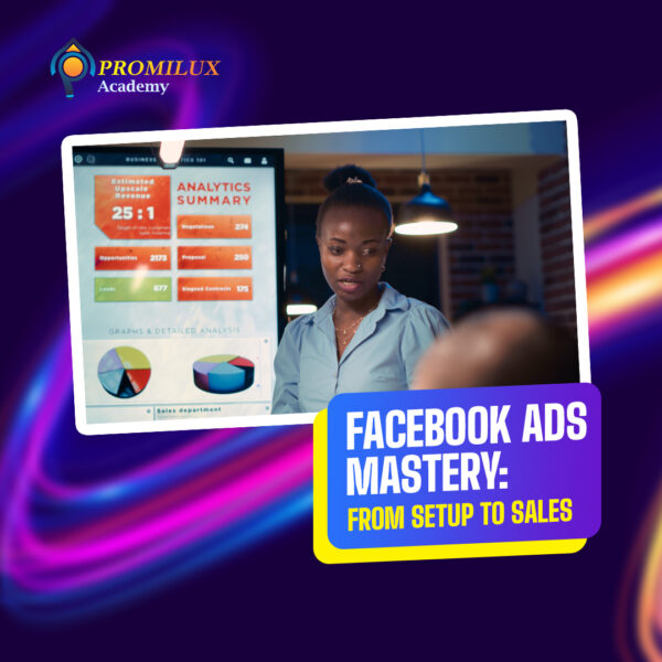 Facebook Ads Mastery: From Setup to Sales